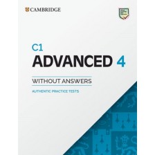 Advanced 4: Student's Book without Answers. Authentic Practice Tests - C1 -1